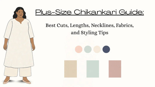Plus-Size Chikankari Guide: Best Cuts, Lengths, Necklines, Fabrics, and Styling Tips