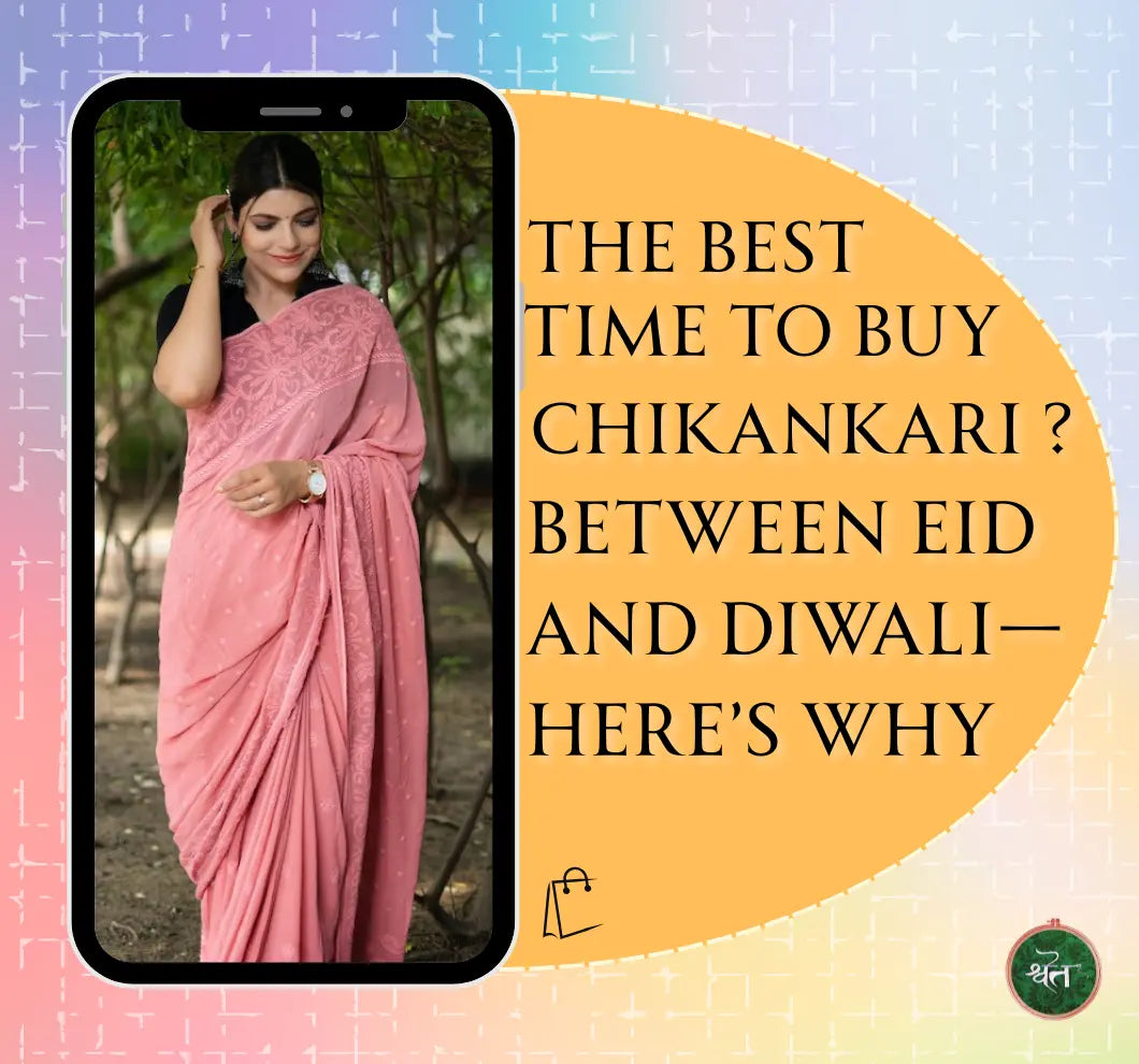 The Best Time to Buy Chikankari? Between Eid and Diwali—Here’s Why