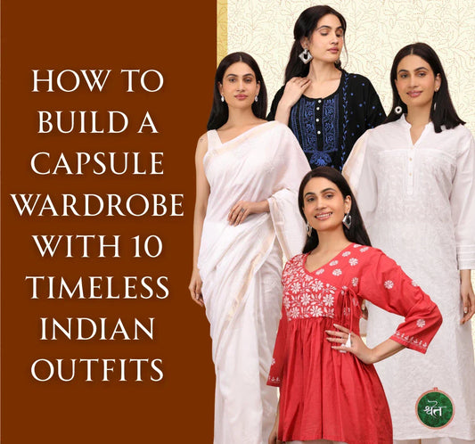 How to Build a Capsule Wardrobe With 10 Timeless Indian Outfits