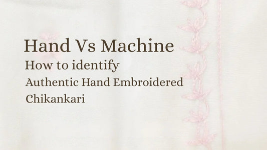 Hand vs. Machine: How to Identify Authentic Hand-Embroidered Chikankari